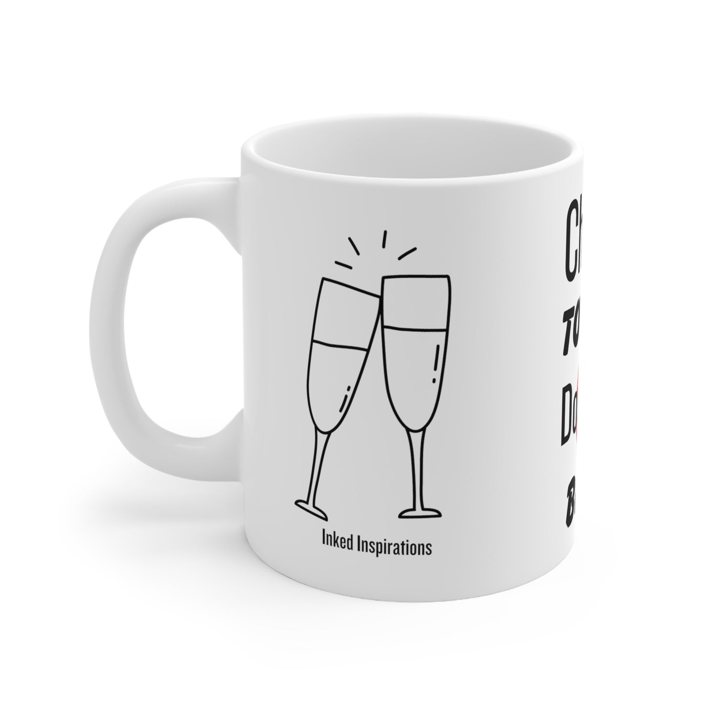 Cheers to NOT doubling Back! Ceramic Mug 11oz