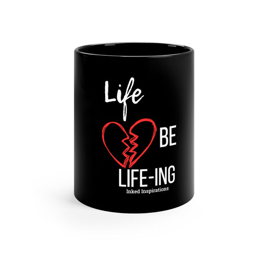Life Be Life-ING 11oz Black Mug