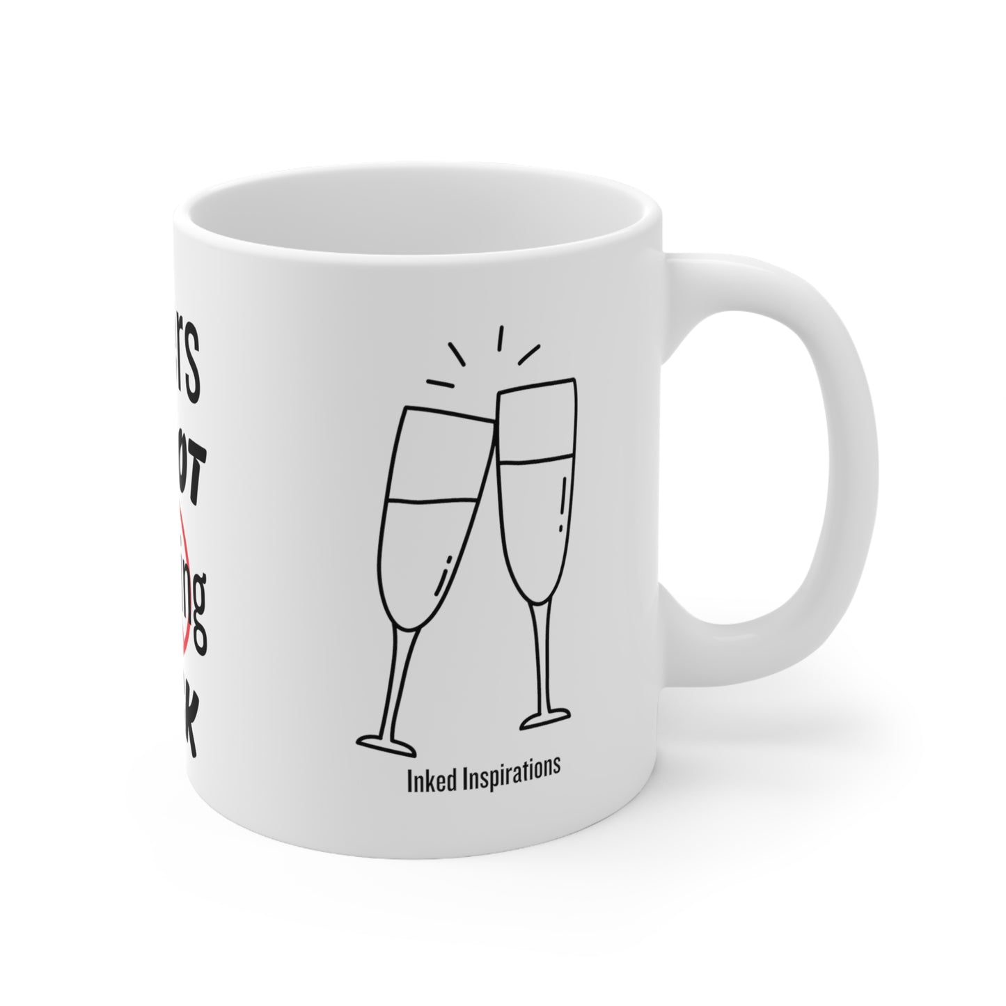 Cheers to NOT doubling Back! Ceramic Mug 11oz