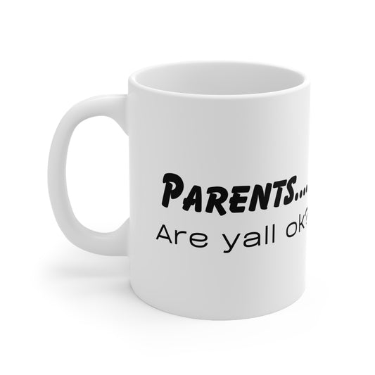 Parents....Yall ok? Ceramic Coffee Cups, 11oz, 15oz