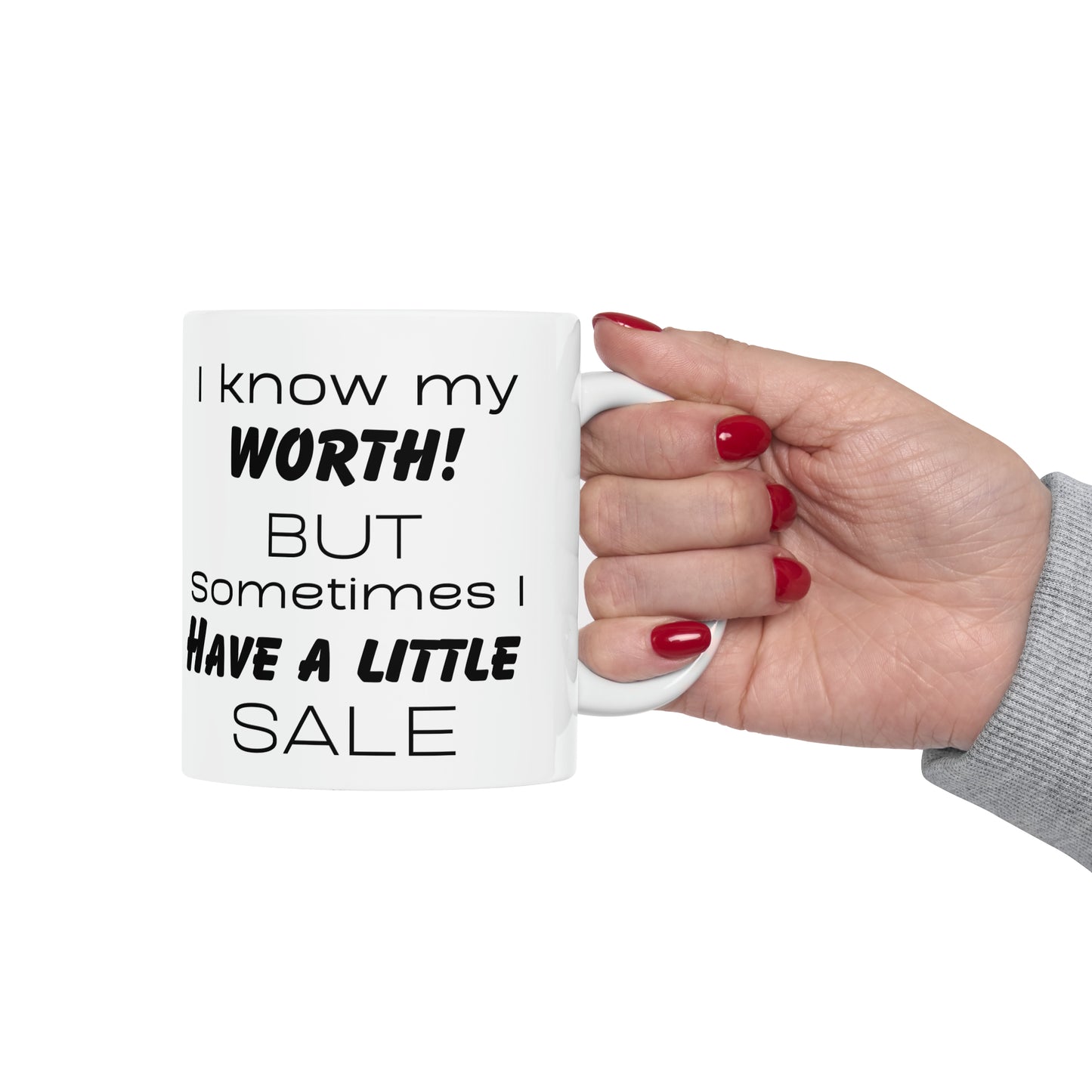I know my worth, but sometimes I have a little sale! Ceramic Coffee Cups, 11oz, 15oz