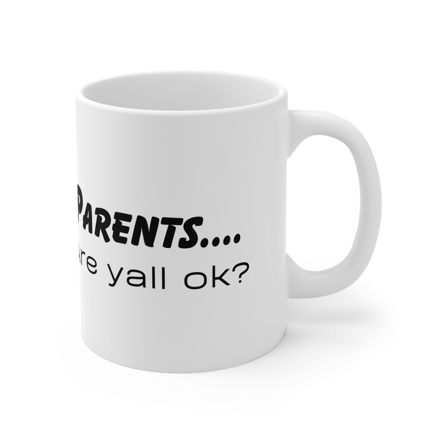 Parents....Yall ok? Ceramic Coffee Cups, 11oz, 15oz