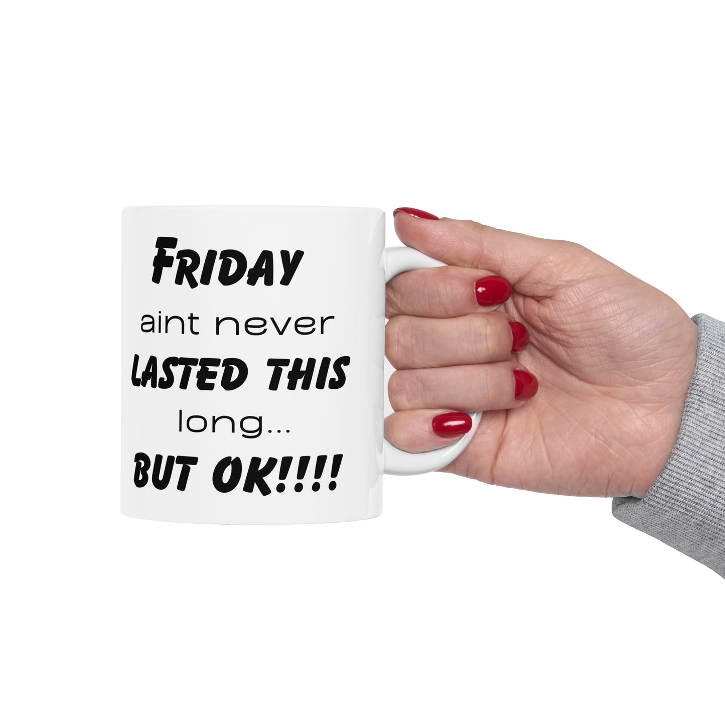 Friday ain't never this long ...but ok! Ceramic Coffee Cups, 11oz, 15oz
