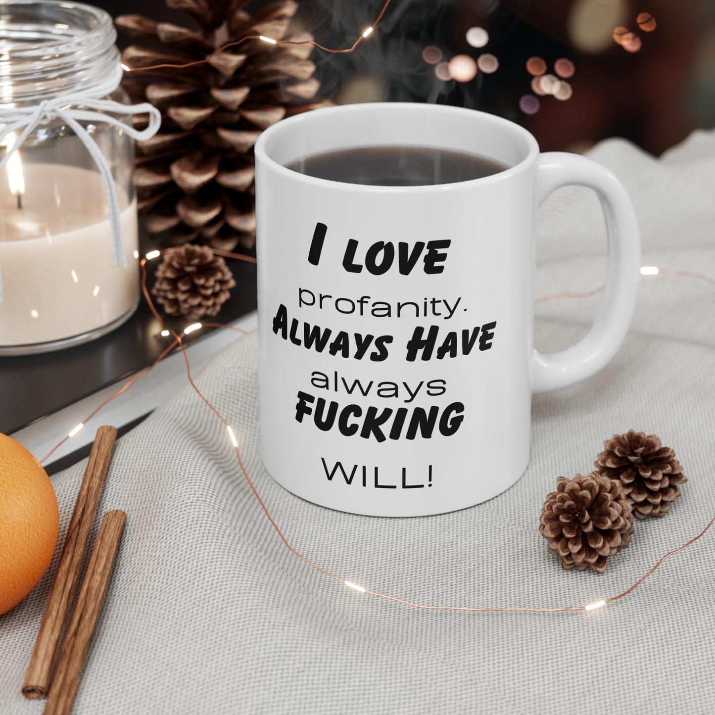 I love profanity! Always have, always fucking will! Ceramic Coffee Cups, 11oz, 15oz