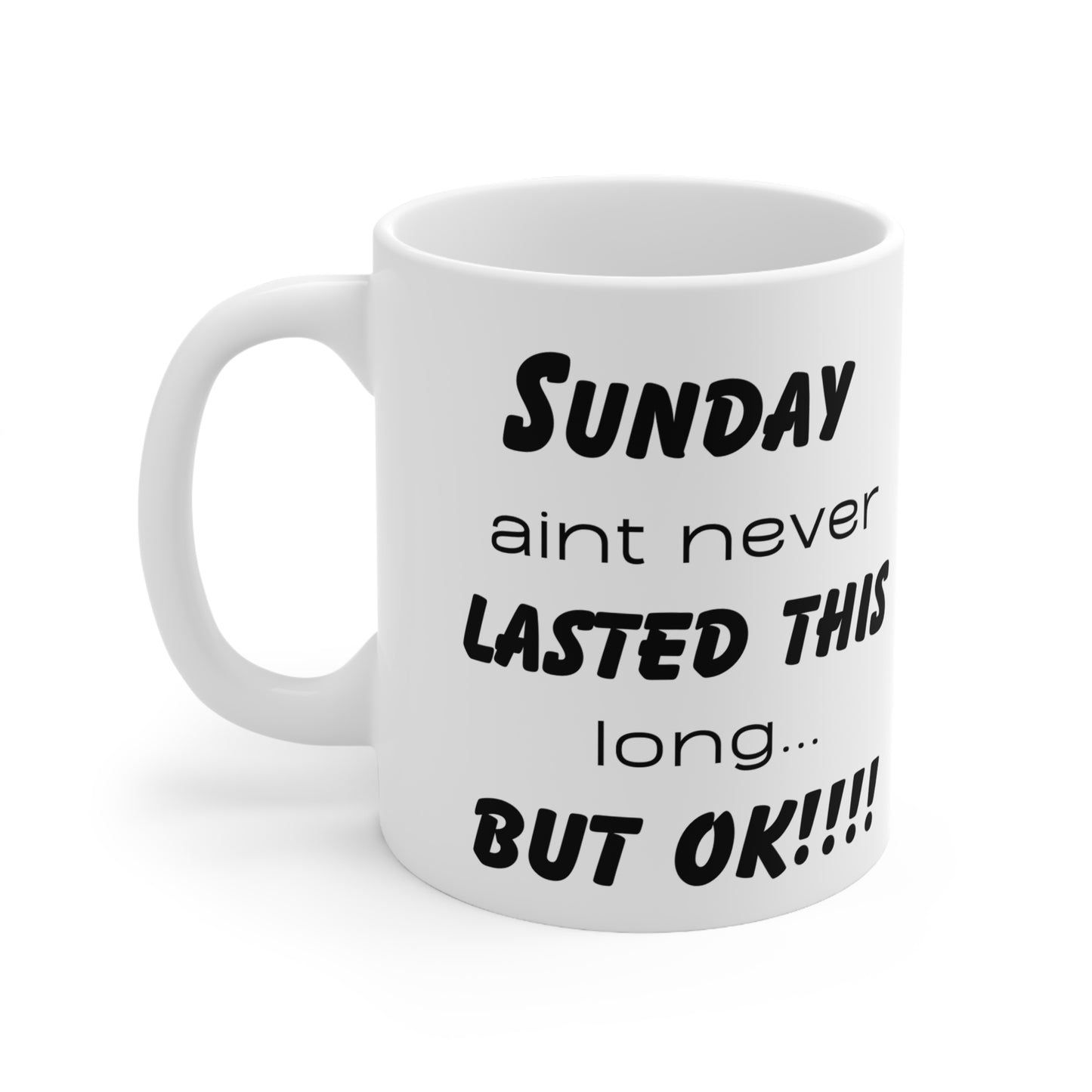 Sunday ain't never this long ...but ok! Ceramic Coffee Cups, 11oz, 15oz