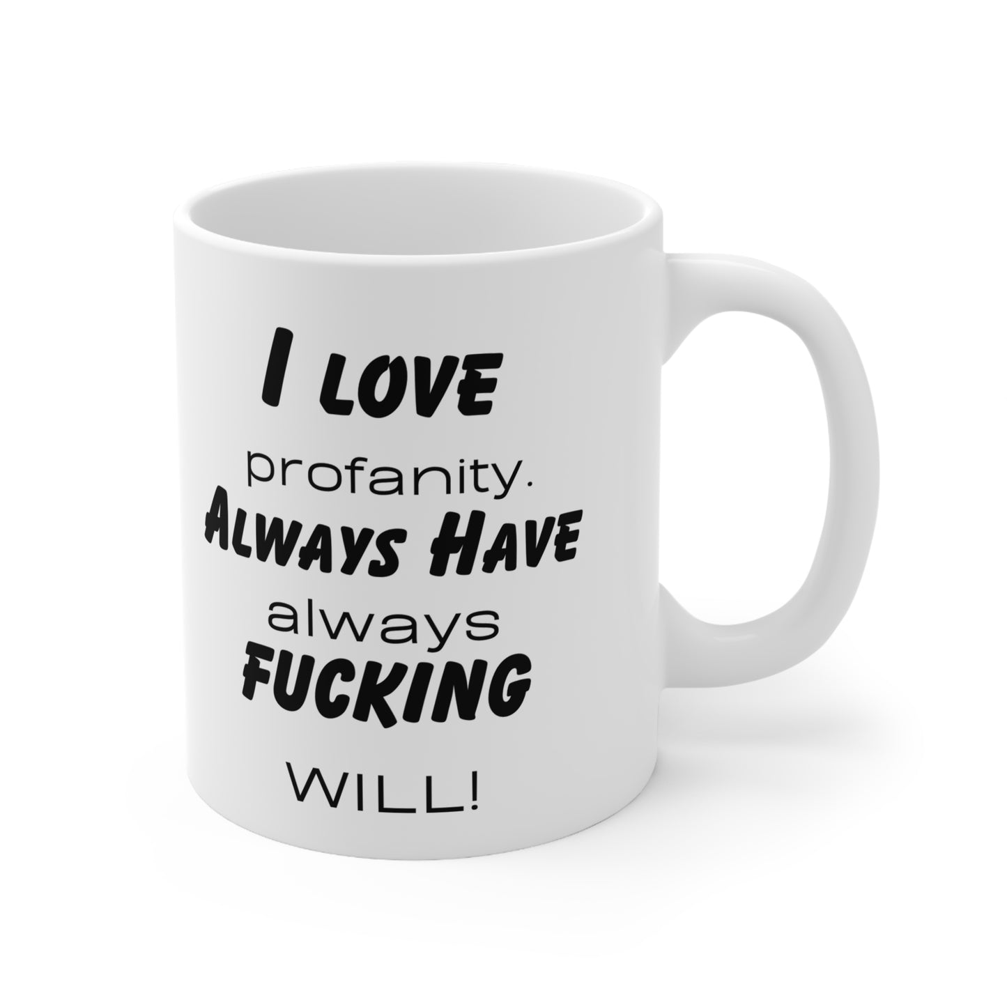 I love profanity! Always have, always fucking will! Ceramic Coffee Cups, 11oz, 15oz